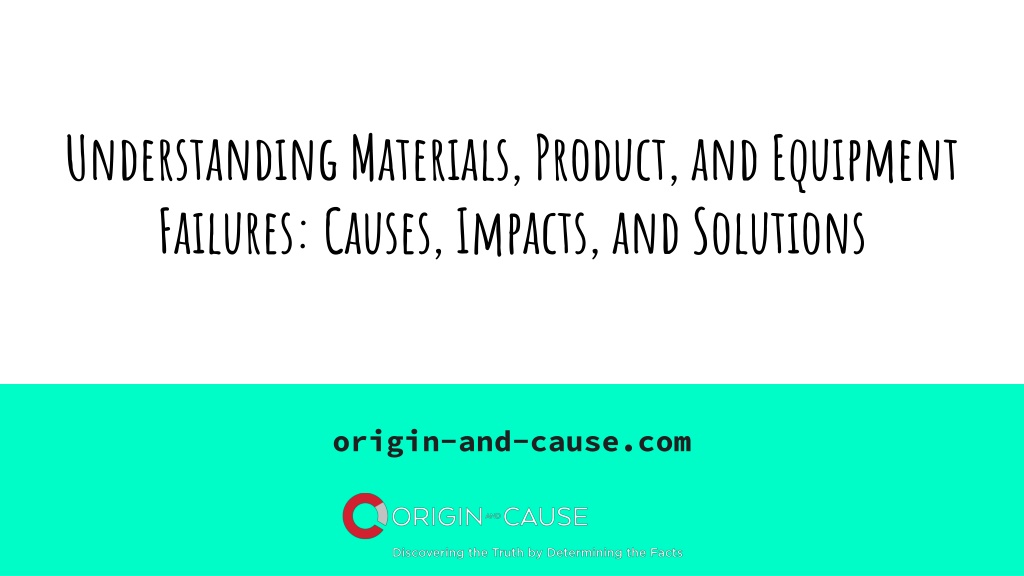 PPT - Understanding Materials, Product, and Equipment Failures_ Causes ...