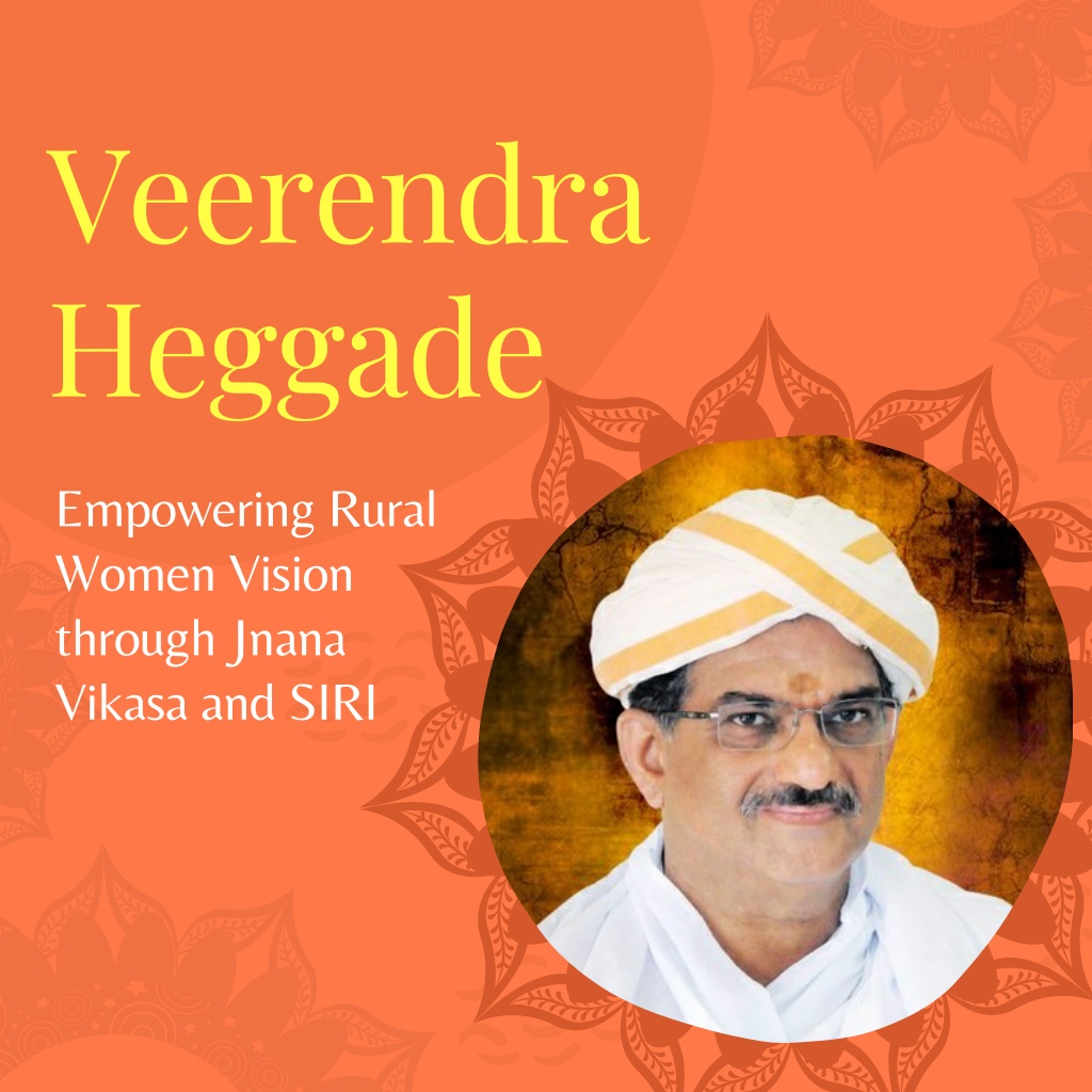 PPT - Veerendra Heggade: Empowering Rural Women Vision through Jnana ...