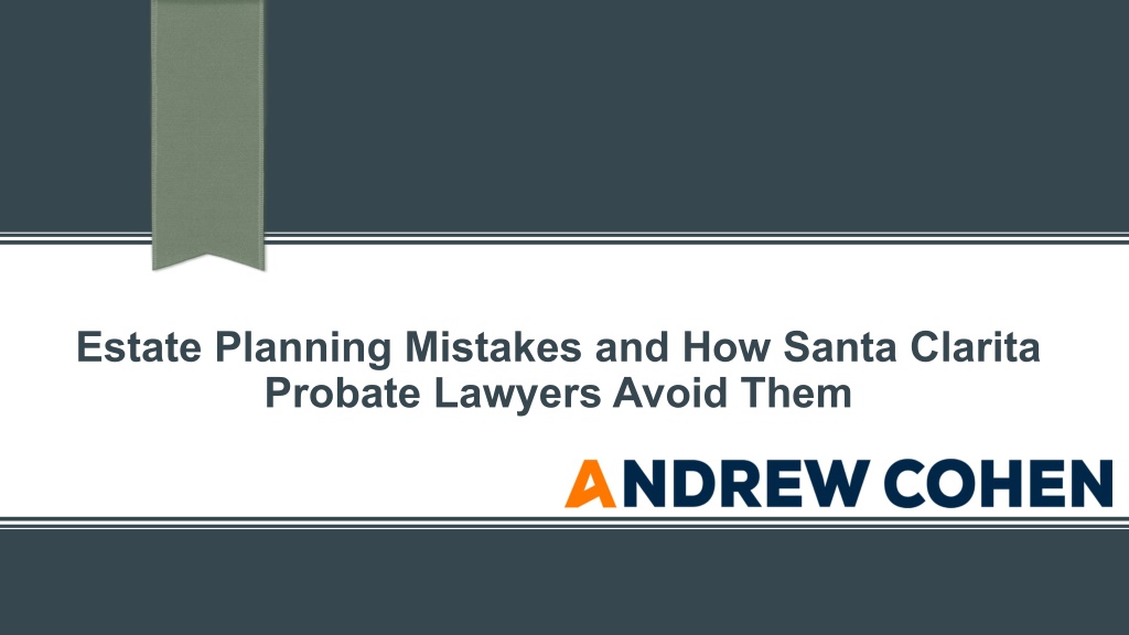 PPT - Estate Planning Mistakes And How Santa Clarita Probate Lawyers ...