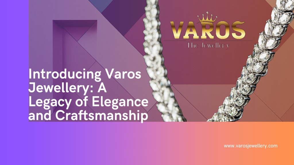 PPT - Introducing Varos Jewellery A Legacy of Elegance and 