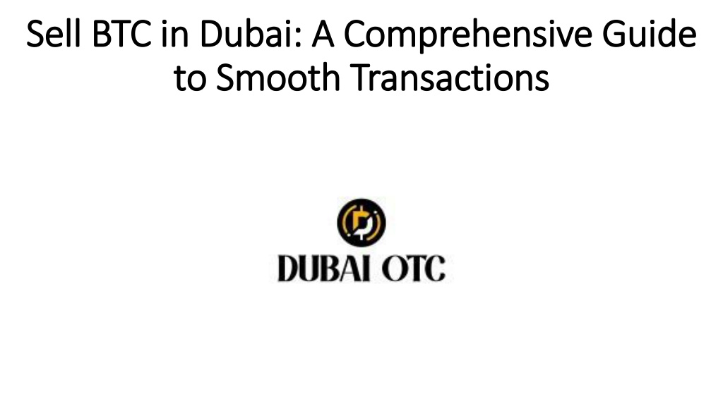 Ppt - Sell Btc In Dubai: A Comprehensive Guide To Smooth Transactions 