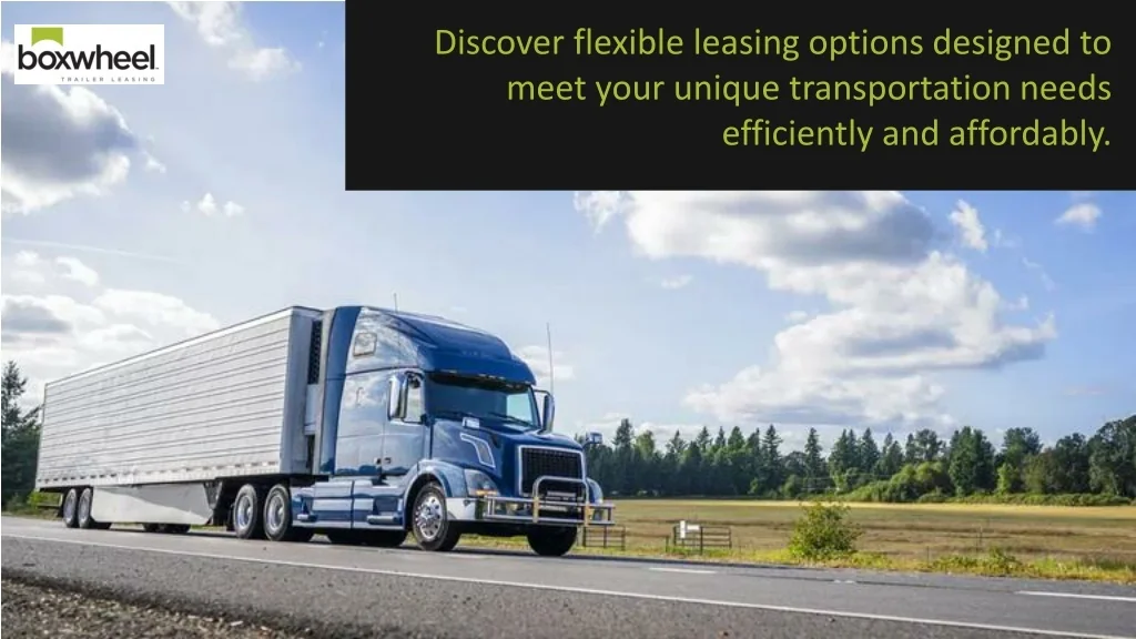 PPT - Unlocking Your Logistics Potential with Semi-Trailer Rental in ...