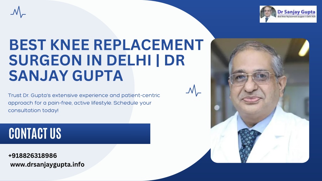 PPT - best knee replacement surgeon in Delhi | Dr Sanjay Gupta ...