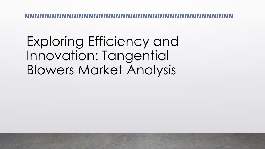 PPT - Exploring Efficiency and Innovation: Tangential Blowers Market ...