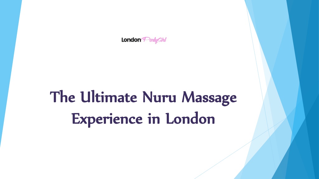 Ppt The Ultimate Nuru Massage Experience In London Powerpoint