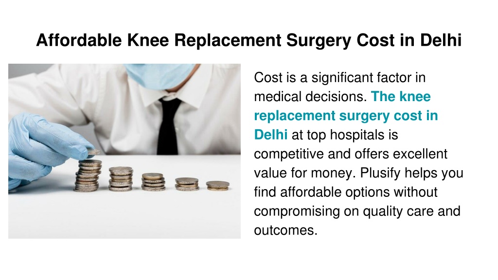 Knee Replacement Surgery Cost In Sakra Hospital PPT - Why Choose the Best Knee Replacement Hospital in Delhi PowerPoint