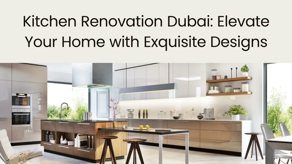 PPT Kitchen Renovation Dubai Elevate Your Home with Exquisite Designs