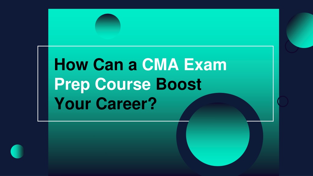 PPT - How Can a CMA Exam Prep Course Boost Your Career PowerPoint ...