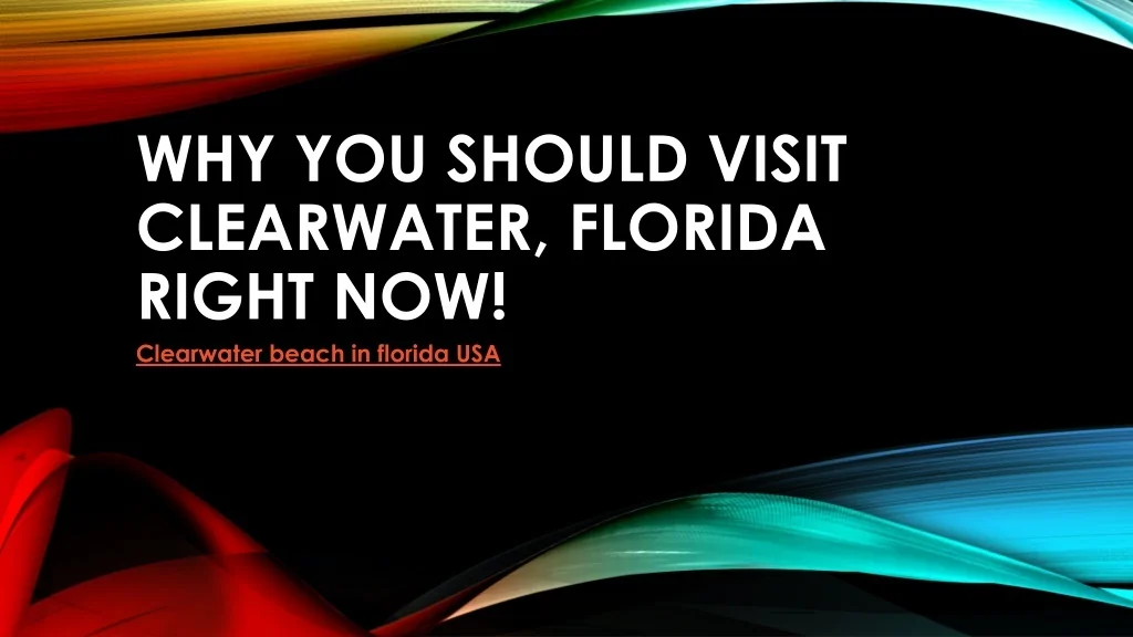 PPT Why You Should Visit Clearwater, Florida Right PowerPoint(01)
