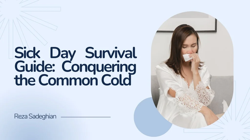 PPT - Sick Day Survival Guide to Conquering the Common Cold by Reza ...