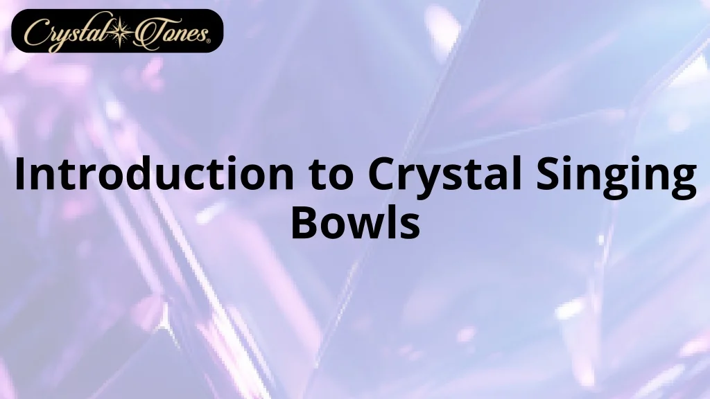 PPT - The Healing Power of Crystal Singing Bowls. PowerPoint ...