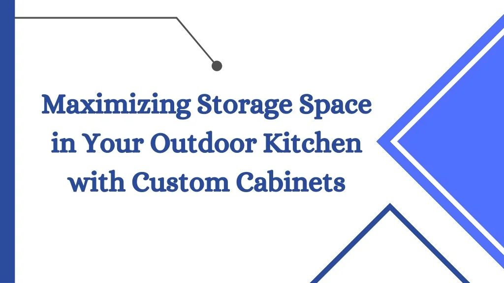 PPT - Maximizing Storage Space in Your Outdoor Kitchen with Custom ...