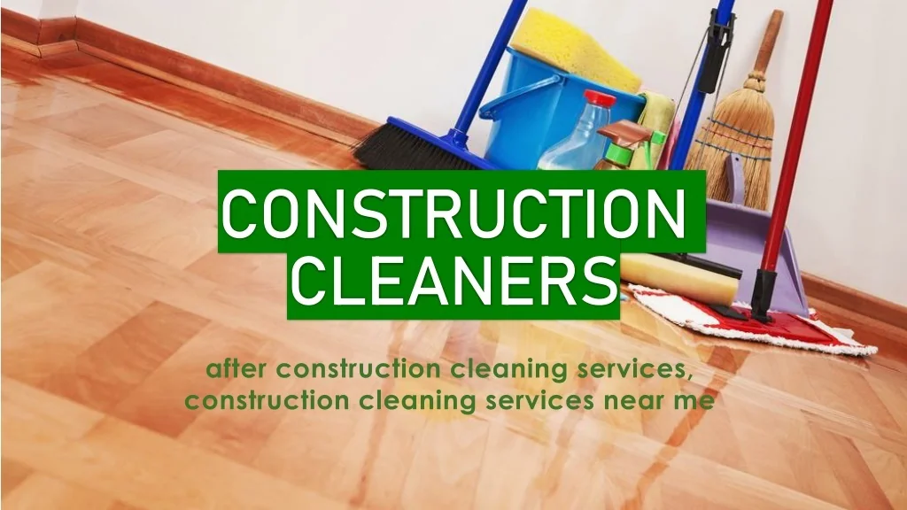 PPT - Hire professional post-construction cleaners PowerPoint ...