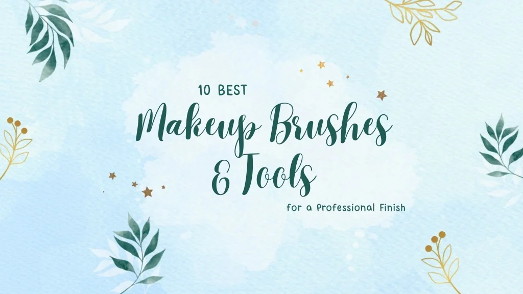 PPT - 10 Best Makeup Brushes and Tools for a Professional Finish ...