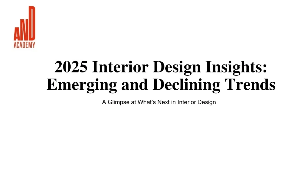 PPT - 2025 Interior Design Insights Emerging and Declining Trends ...
