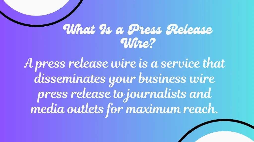 Release Wire PPT - Why Is the Press Release Wire Essential for Your Business ...