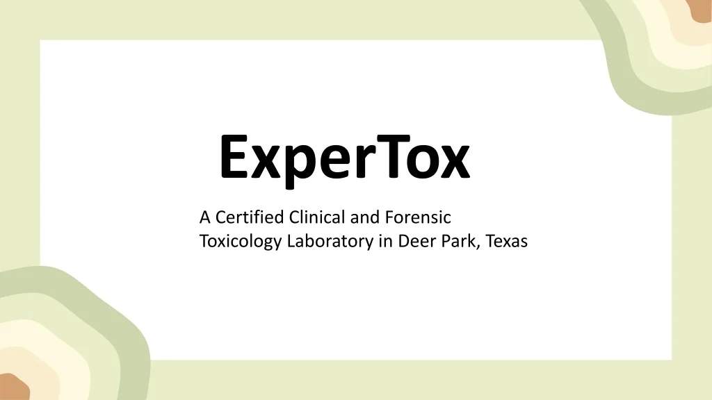 PPT - ExperTox - Reliable Clinical and Toxicology Laboratory Expertise ...